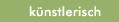 Objekte künstlerisch